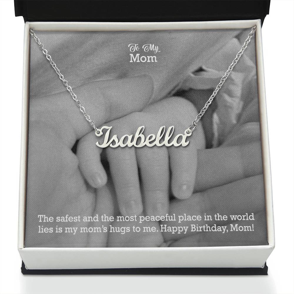 To My Mom, The Safest & The Most Peaceful Place In The World Lies Is My Mom's Hugs To Me - Happy Birthday - Custom Name Necklace with Message Card - Gift for Mom