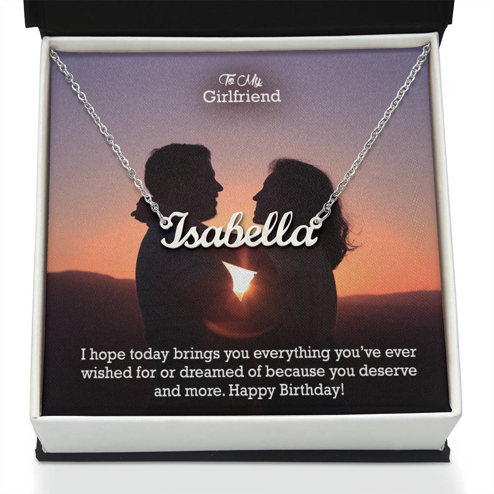 To My Girlfriend, I Hope Today Brings You Everything You've Ever Wished For Or Dreamed Of Because You Deserve & More - Happy Birthday - Custom Name Necklace with Message Card - Gift for Girlfriend