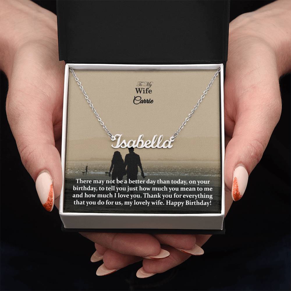 To My Wife, There May Not Be A Better Day Than Today, On Your Birthday, To Tell You Just How Much You Mean To Me & How Much I Love You - Happy Birthday - Custom Name Necklace with Message Card - Gift for Wife