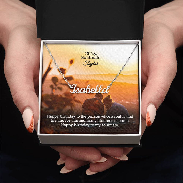 To My Soulmate, Happy Birthday To The Person Whose Soul Is Tied To Mine For This &amp; Many Lifetimes To Come - Custom Name Necklace with Message Card - Gift for Soulmate