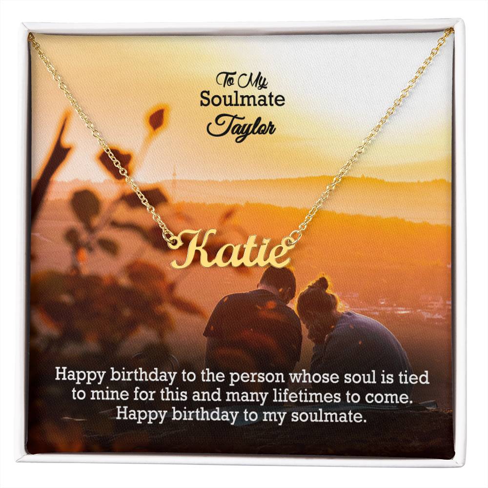 To My Soulmate, Happy Birthday To The Person Whose Soul Is Tied To Mine For This & Many Lifetimes To Come - Custom Name Necklace with Message Card - Gift for Soulmate