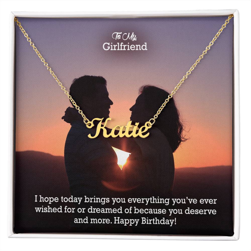 To My Girlfriend, I Hope Today Brings You Everything You've Ever Wished For Or Dreamed Of Because You Deserve & More - Happy Birthday - Custom Name Necklace with Message Card - Gift for Girlfriend