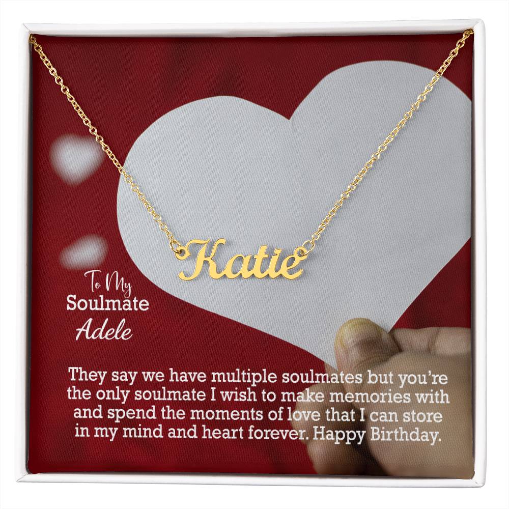 To My Soulmate, Spend The Moments Of Love That I Can Store In My Mind & Heart Forever - Happy Birthday - Custom Name Necklace with Message Card - Gift for Soulmate