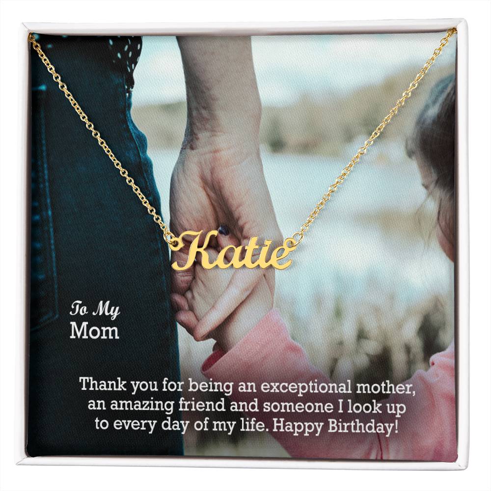 To My Mom, Thank You For Being An Exceptional Mother, An Amazing Friend & Someone I Look Up To Everyday Of My Life - Happy Birthday - Custom Name Necklace with Message Card - Gift for Mom