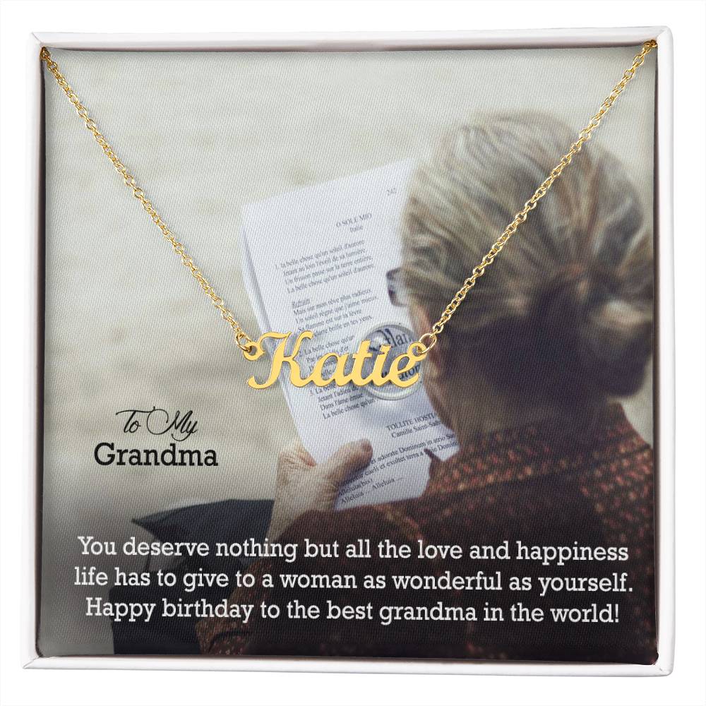 To My Grandma, You Deserve Nothing But All The Love & Happiness Life Has To Give To A Woman As Wonderful As Yourself - Happy Birthday - Custom Name Necklace with Message Card - Gift for Grandma