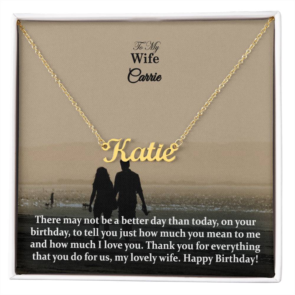 To My Wife, There May Not Be A Better Day Than Today, On Your Birthday, To Tell You Just How Much You Mean To Me &amp; How Much I Love You - Happy Birthday - Custom Name Necklace with Message Card - Gift for Wife