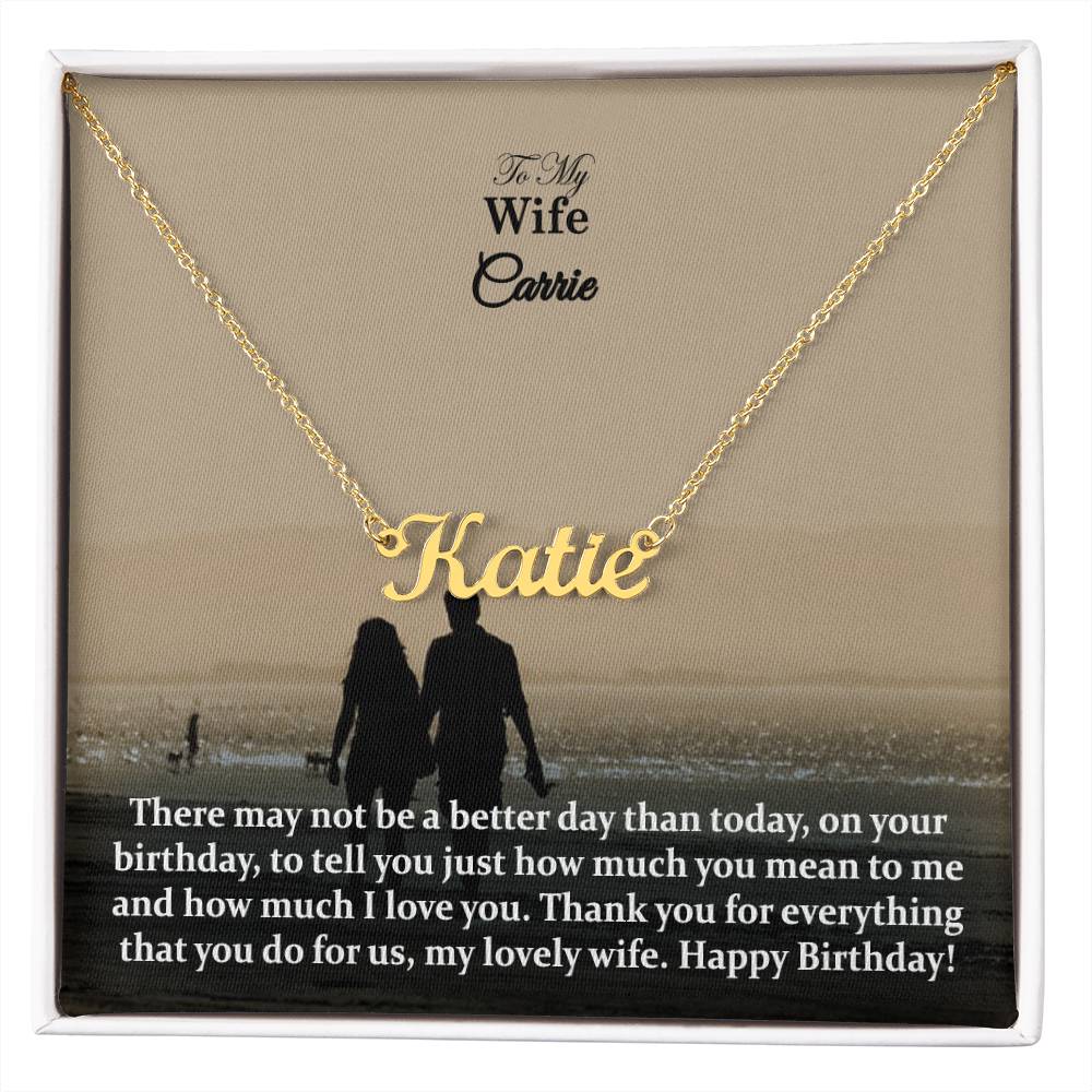 To My Wife, There May Not Be A Better Day Than Today, On Your Birthday, To Tell You Just How Much You Mean To Me & How Much I Love You - Happy Birthday - Custom Name Necklace with Message Card - Gift for Wife