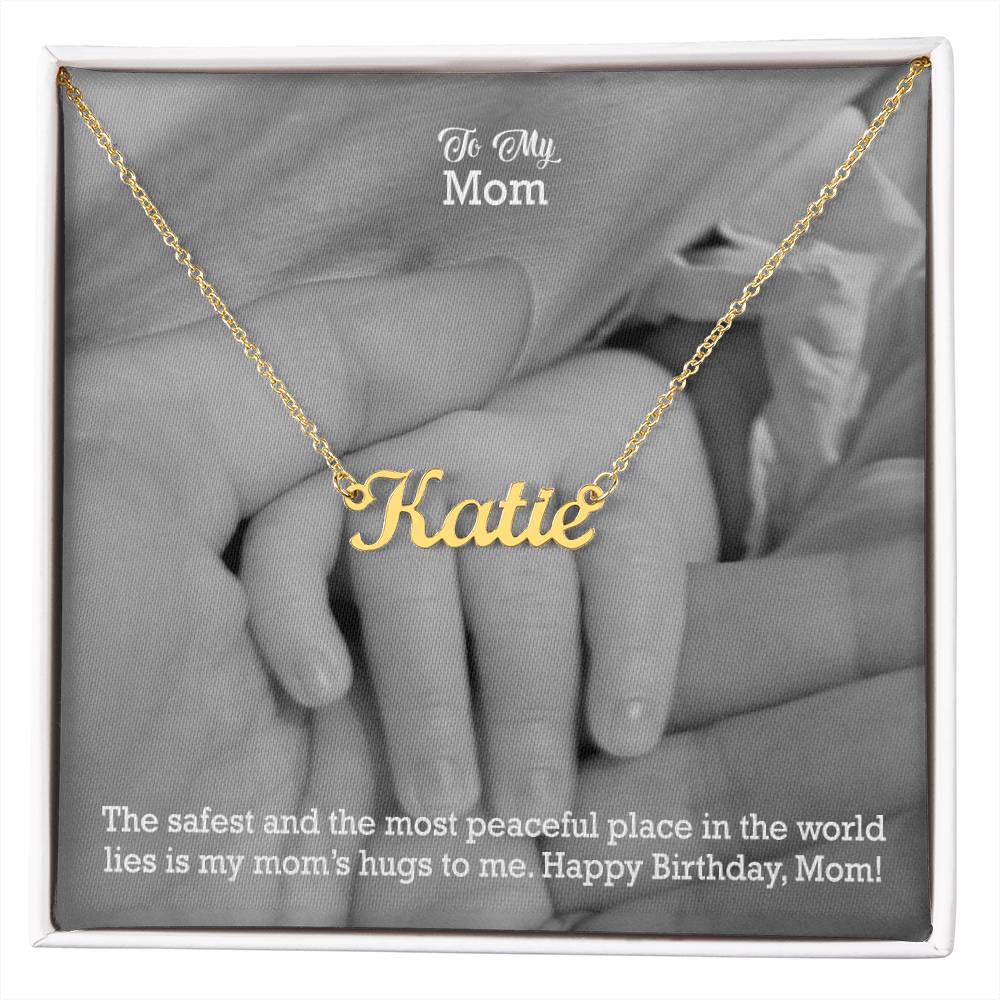 To My Mom, The Safest & The Most Peaceful Place In The World Lies Is My Mom's Hugs To Me - Happy Birthday - Custom Name Necklace with Message Card - Gift for Mom