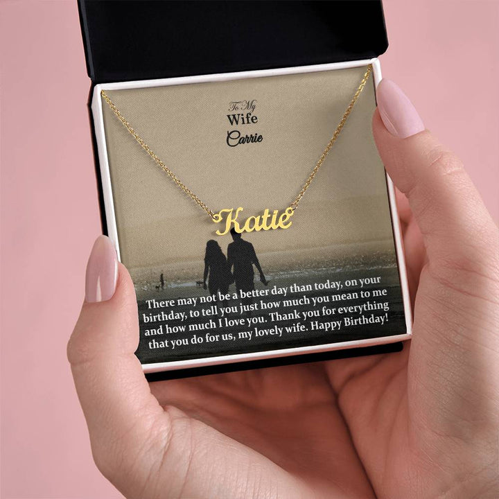 To My Wife, There May Not Be A Better Day Than Today, On Your Birthday, To Tell You Just How Much You Mean To Me &amp; How Much I Love You - Happy Birthday - Custom Name Necklace with Message Card - Gift for Wife