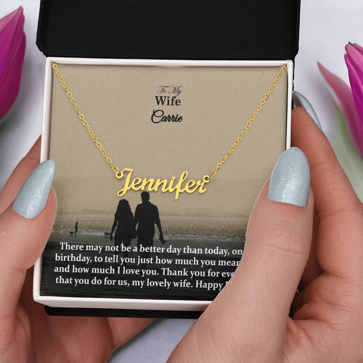 To My Wife, There May Not Be A Better Day Than Today, On Your Birthday, To Tell You Just How Much You Mean To Me &amp; How Much I Love You - Happy Birthday - Custom Name Necklace with Message Card - Gift for Wife