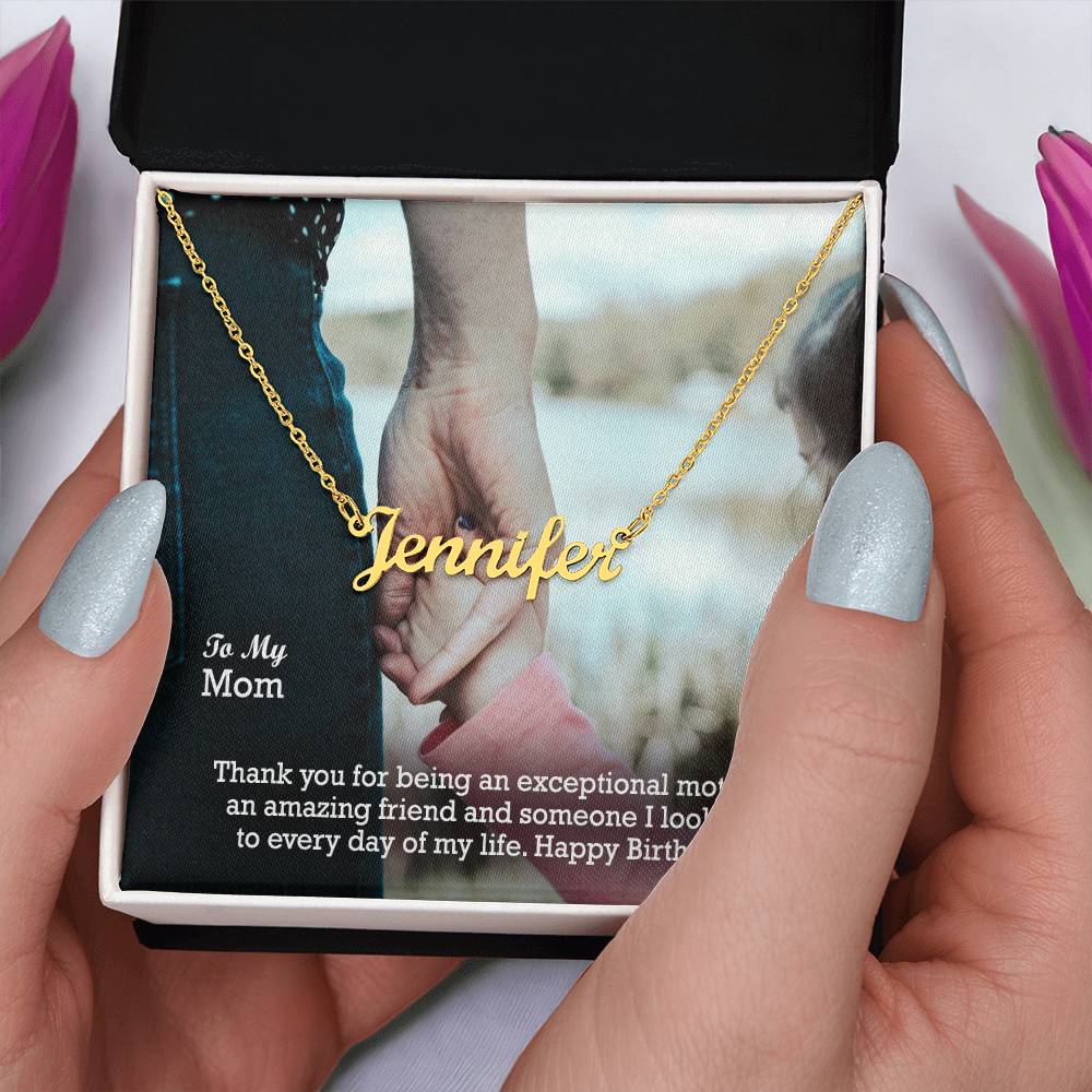 To My Mom, Thank You For Being An Exceptional Mother, An Amazing Friend & Someone I Look Up To Everyday Of My Life - Happy Birthday - Custom Name Necklace with Message Card - Gift for Mom