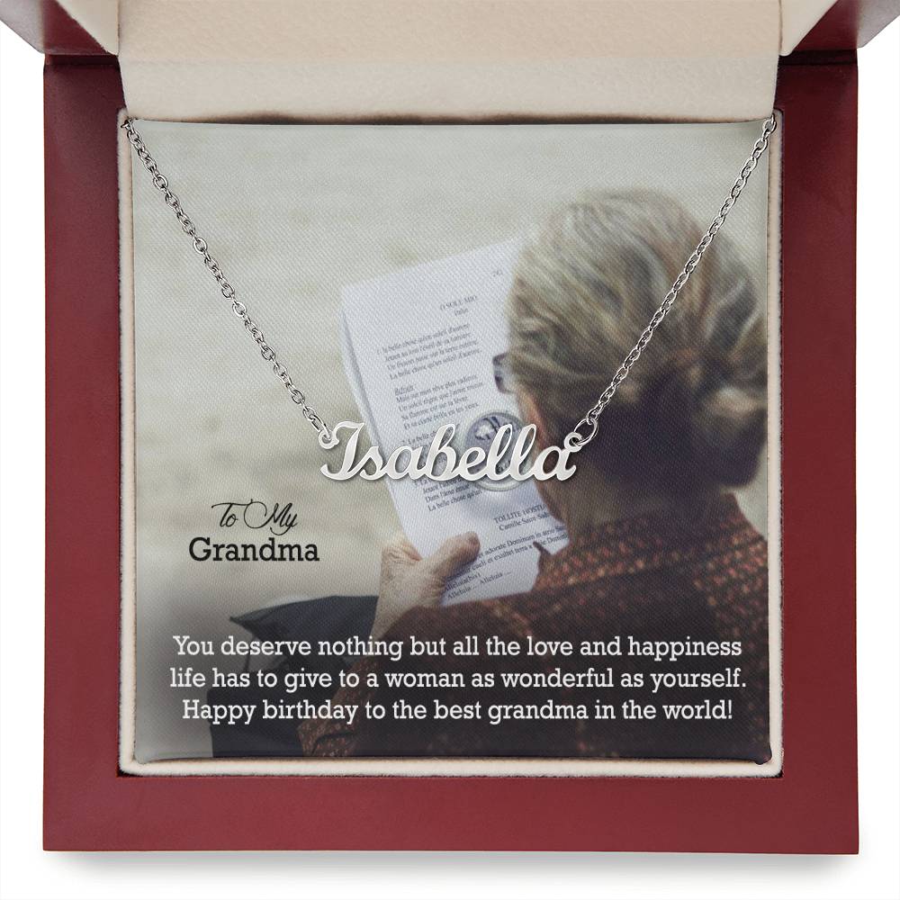 To My Grandma, You Deserve Nothing But All The Love & Happiness Life Has To Give To A Woman As Wonderful As Yourself - Happy Birthday - Custom Name Necklace with Message Card - Gift for Grandma