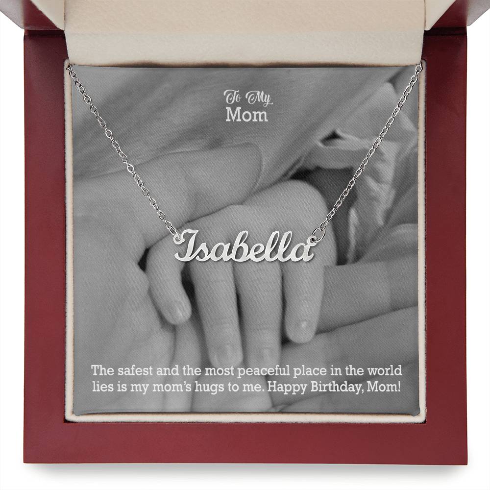 To My Mom, The Safest & The Most Peaceful Place In The World Lies Is My Mom's Hugs To Me - Happy Birthday - Custom Name Necklace with Message Card - Gift for Mom