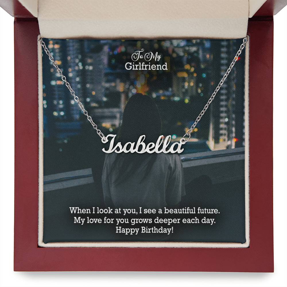 To My Girlfriend, When I Look At You, I See A Beautiful Future - Happy Birthday - Custom Name Necklace with Message Card - Gift for Girlfriend