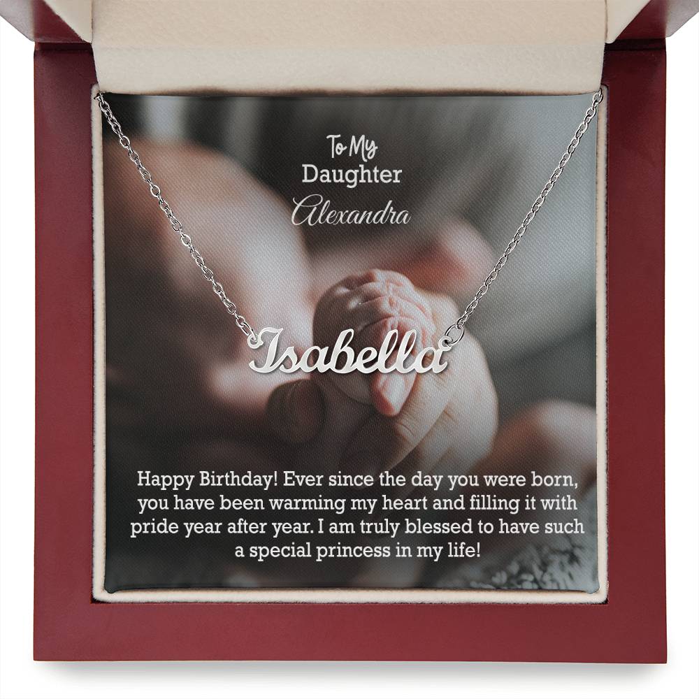 To My Daughter, Happy Birthday - Ever Since The Day You Were Born, You Have Been Warming My Heart & Filling It With Pride Year After Year - Custom Name Necklace with Message Card - Gift for Daughter