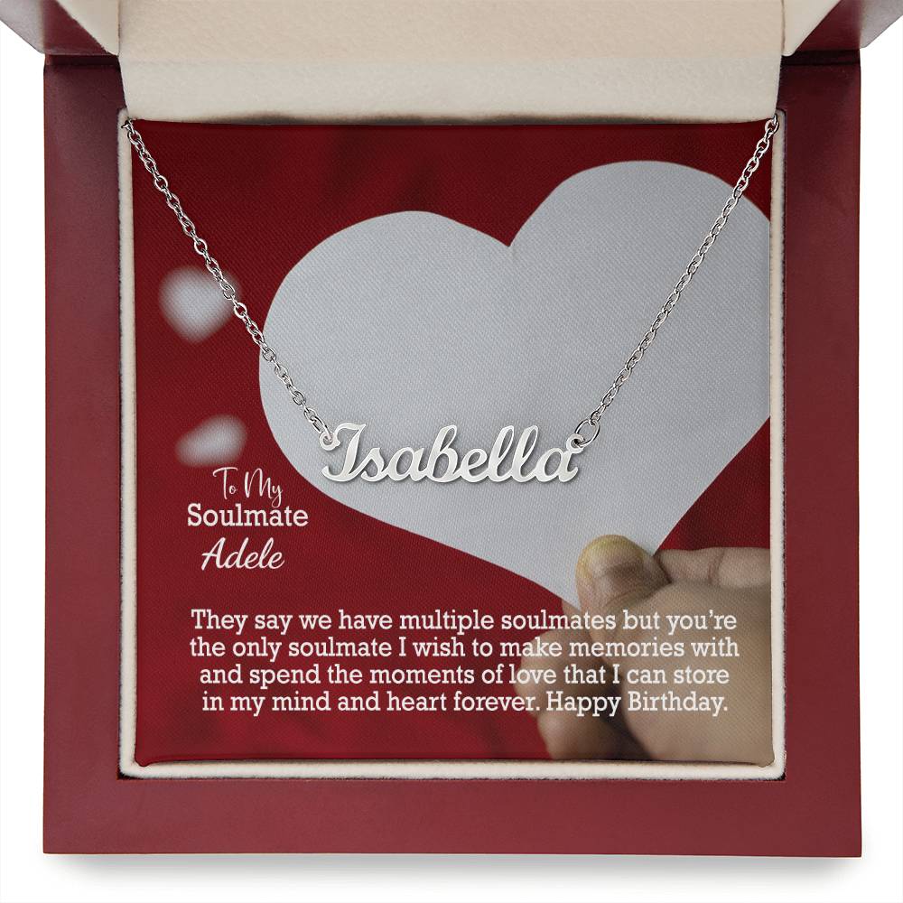 To My Soulmate, Spend The Moments Of Love That I Can Store In My Mind & Heart Forever - Happy Birthday - Custom Name Necklace with Message Card - Gift for Soulmate