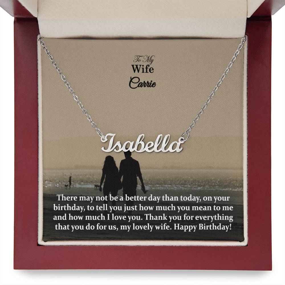 To My Wife, There May Not Be A Better Day Than Today, On Your Birthday, To Tell You Just How Much You Mean To Me & How Much I Love You - Happy Birthday - Custom Name Necklace with Message Card - Gift for Wife