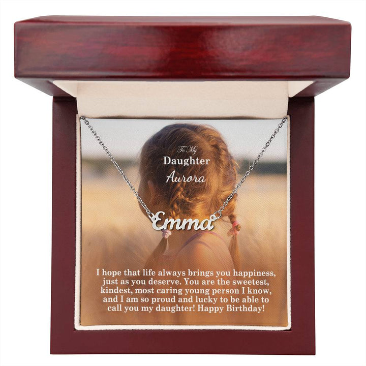 To My Daughter, I Hope That Life Always Brings You Happiness, Just As You Deserve - Happy Birthday - Custom Name Necklace with Message Card - Gift for Daughter