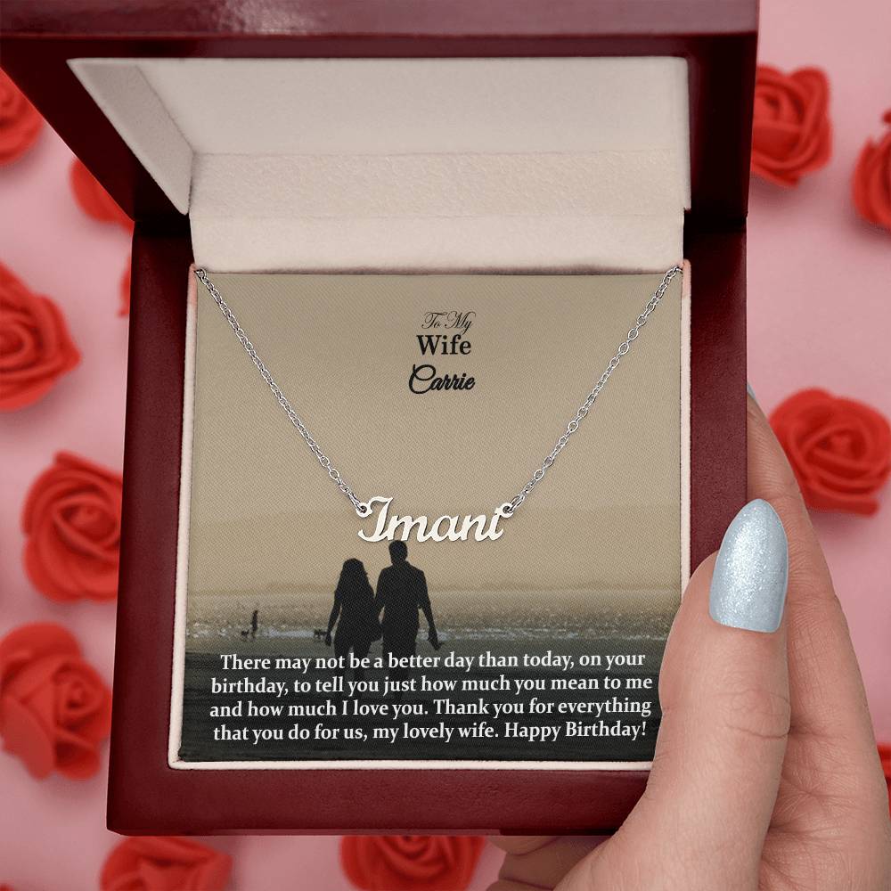 To My Wife, There May Not Be A Better Day Than Today, On Your Birthday, To Tell You Just How Much You Mean To Me & How Much I Love You - Happy Birthday - Custom Name Necklace with Message Card - Gift for Wife