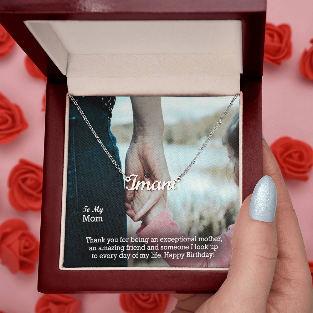 To My Mom, Thank You For Being An Exceptional Mother, An Amazing Friend & Someone I Look Up To Everyday Of My Life - Happy Birthday - Custom Name Necklace with Message Card - Gift for Mom