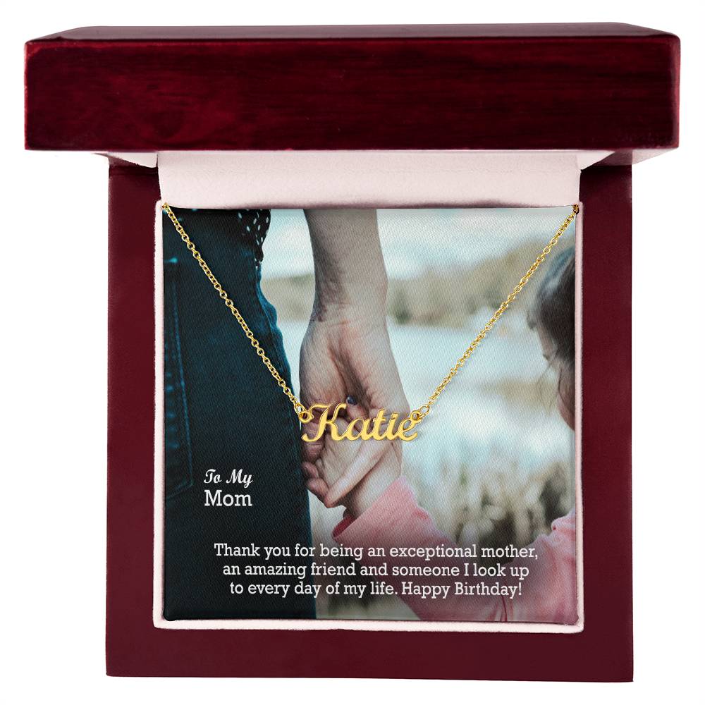 To My Mom, Thank You For Being An Exceptional Mother, An Amazing Friend & Someone I Look Up To Everyday Of My Life - Happy Birthday - Custom Name Necklace with Message Card - Gift for Mom