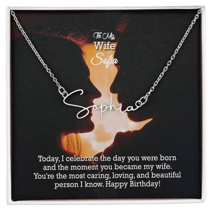 To My Wife, You're The Most Caring, Loving, & Beautiful Person I Know - Happy Birthday - Signature Name Necklace with Message Card - Gift for Wife