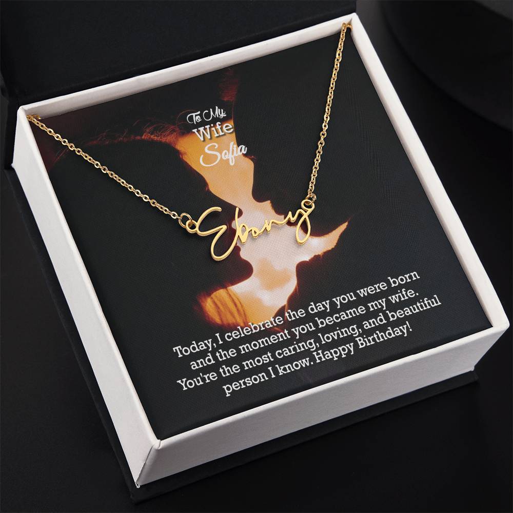 To My Wife, You're The Most Caring, Loving, & Beautiful Person I Know - Happy Birthday - Signature Name Necklace with Message Card - Gift for Wife