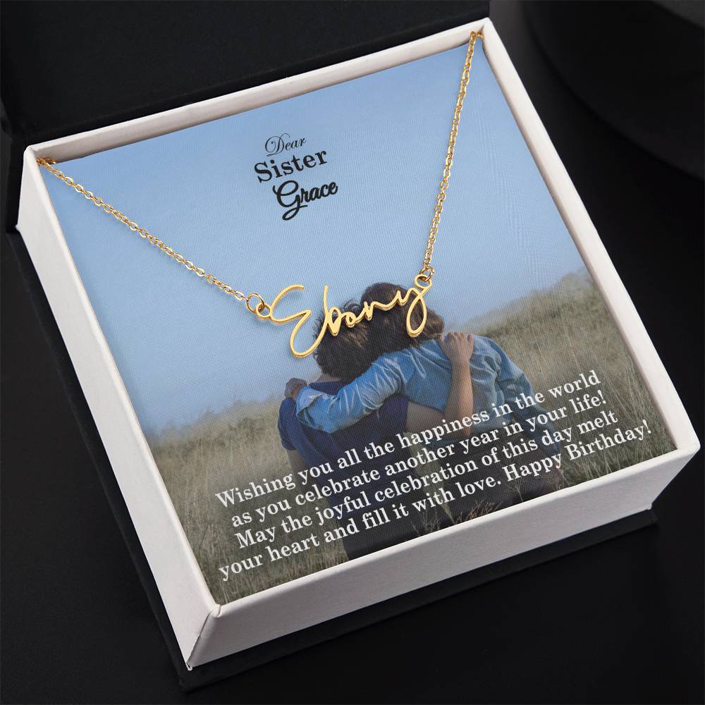 Dear Sister, Wishing You All The Happiness In The World As You Celebrate Another Year In Your Life - Happy Birthday - Signature Name Necklace with Message Card - Gift for Sister