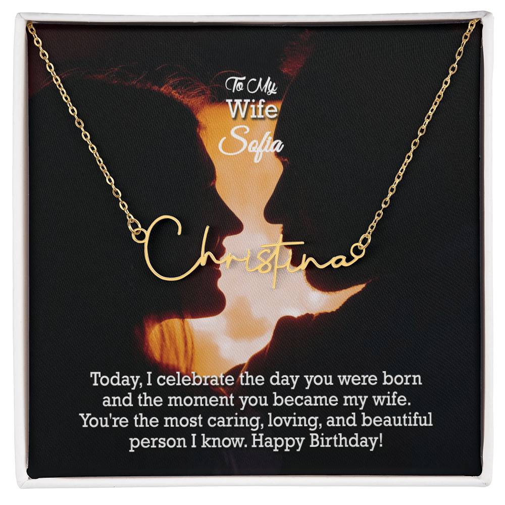 To My Wife, You're The Most Caring, Loving, & Beautiful Person I Know - Happy Birthday - Signature Name Necklace with Message Card - Gift for Wife