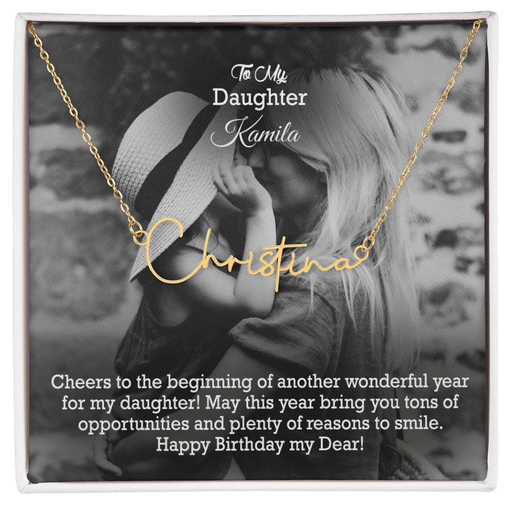 To My Daughter, May This Year Bring You Tons Of Opportunities &amp; Plenty Of Reasons To Smile - Happy Birthday - Signature Name Necklace with Message Card - Gift for Daughter
