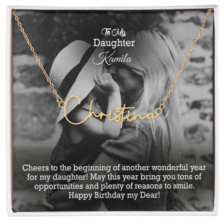 To My Daughter, May This Year Bring You Tons Of Opportunities &amp; Plenty Of Reasons To Smile - Happy Birthday - Signature Name Necklace with Message Card - Gift for Daughter