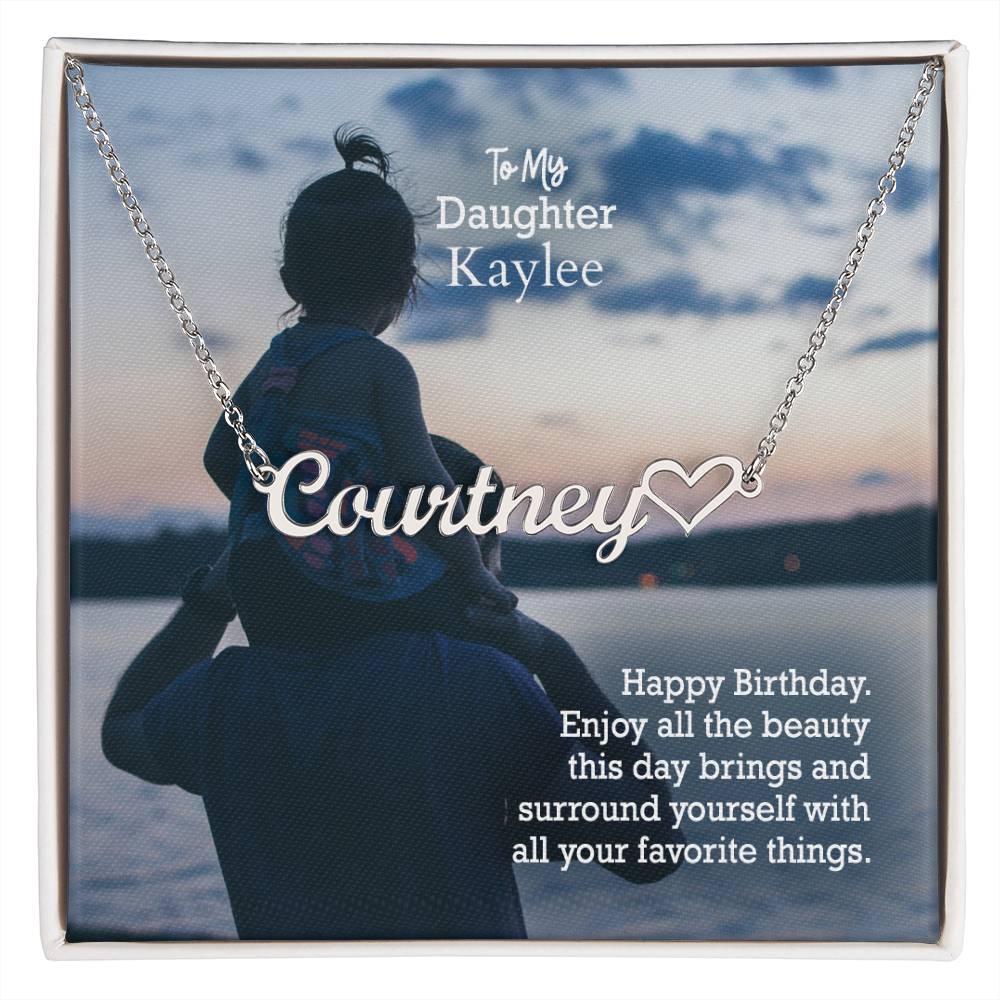 To My Daughter, Happy Birthday - Enjoy All The Beauty This Day Brings & Surround Yourself With All Your Favorite Things - Name Necklace + Heart Character with Message Card - Gift for Daughter