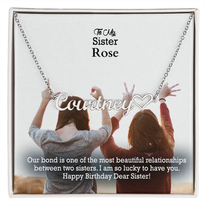 To My Sister, Our Bond Is One Of The Most Beautiful Relationships Between Two Sisters - Happy Birthday - Name Necklace + Heart Character with Message Card - Gift for Sister