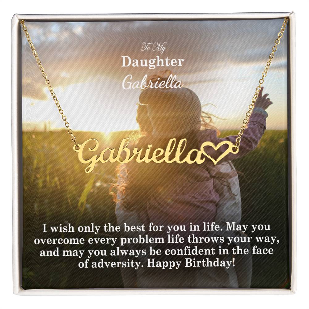 To My Daughter, May You Overcome Every Problem Life Throws Your Way, & May You Always Be Confident In The Face Of Adversity - Happy Birthday - Name Necklace + Heart Character with Message Card - Gift for Daughter