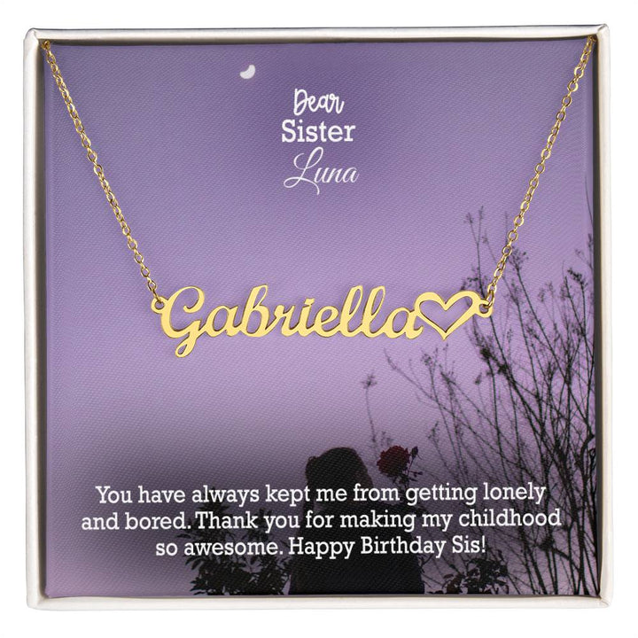 Dear Sister, You Have Always Kept Me From Getting Lonely &amp; Bored - Happy Birthday - Name Necklace + Heart Character with Message Card - Gift for Sister