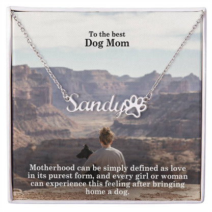 To The Best Dog Mom, Motherhood Can Be Simply Defined As Love In Its Purest Form, & Every Girl Or Woman Can Experience This Feeling After Bringing Home A Dog - Paw Print Name Necklace - Gift for Dog Mom