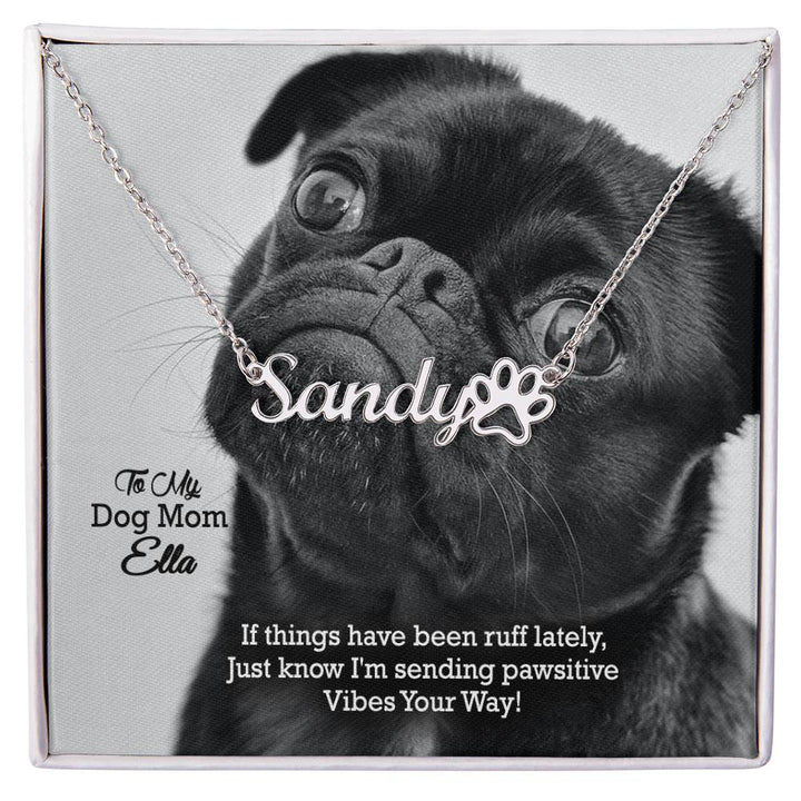 To My Dog Mom, If Things Have Been Ruff Lately, Just Know I&