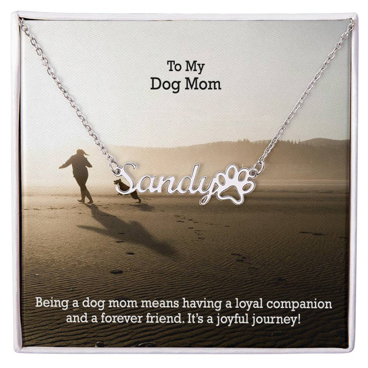 To My Dog Mom, Being A Dog Mom Means Having A Loyal Companion &amp; A Forever Friend - Paw Print Name Necklace - Gift for Dog Mom