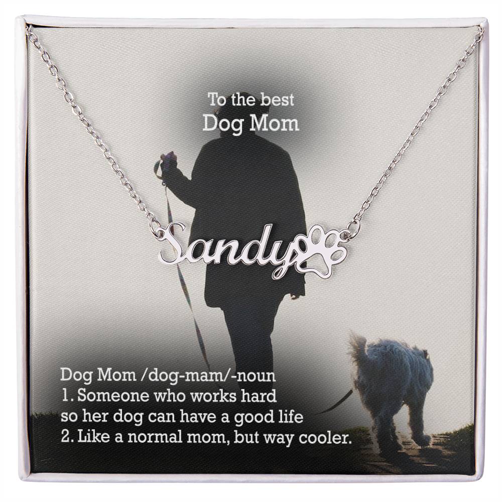 To The Best Dog Mom, Someone Who Works Hard So Her Dog Can Have A Good Life - Paw Print Name Necklace – Gift for Dog Mom