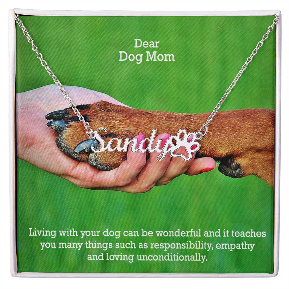 Dear Dog Mom, Living With Your Dog Can Be Wonderful &amp; It Teaches You Many Things Such As Responsibility, Empathy &amp; Loving Unconditionally - Paw Print Name Necklace – Gift for Dog Mom