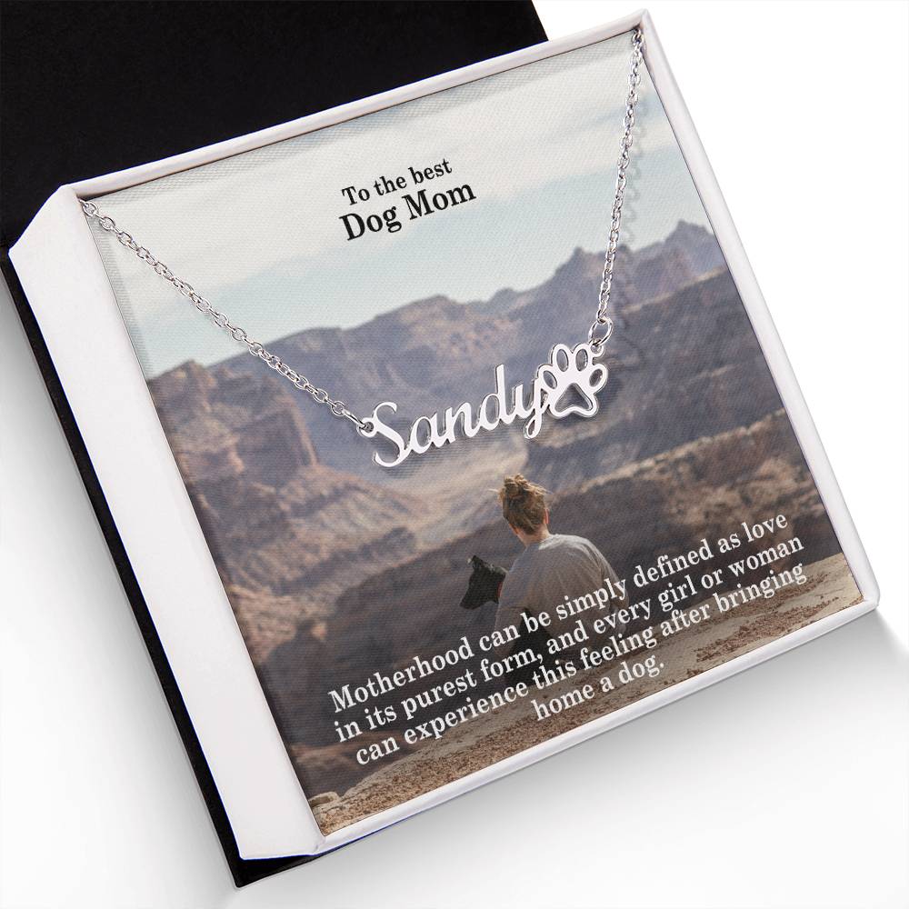 To The Best Dog Mom, Motherhood Can Be Simply Defined As Love In Its Purest Form, &amp; Every Girl Or Woman Can Experience This Feeling After Bringing Home A Dog - Paw Print Name Necklace – Gift for Dog Mom