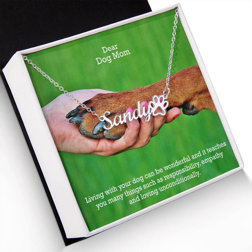 Dear Dog Mom, Living With Your Dog Can Be Wonderful &amp; It Teaches You Many Things Such As Responsibility, Empathy &amp; Loving Unconditionally - Paw Print Name Necklace – Gift for Dog Mom