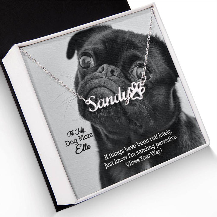 To My Dog Mom, If Things Have Been Ruff Lately, Just Know I&