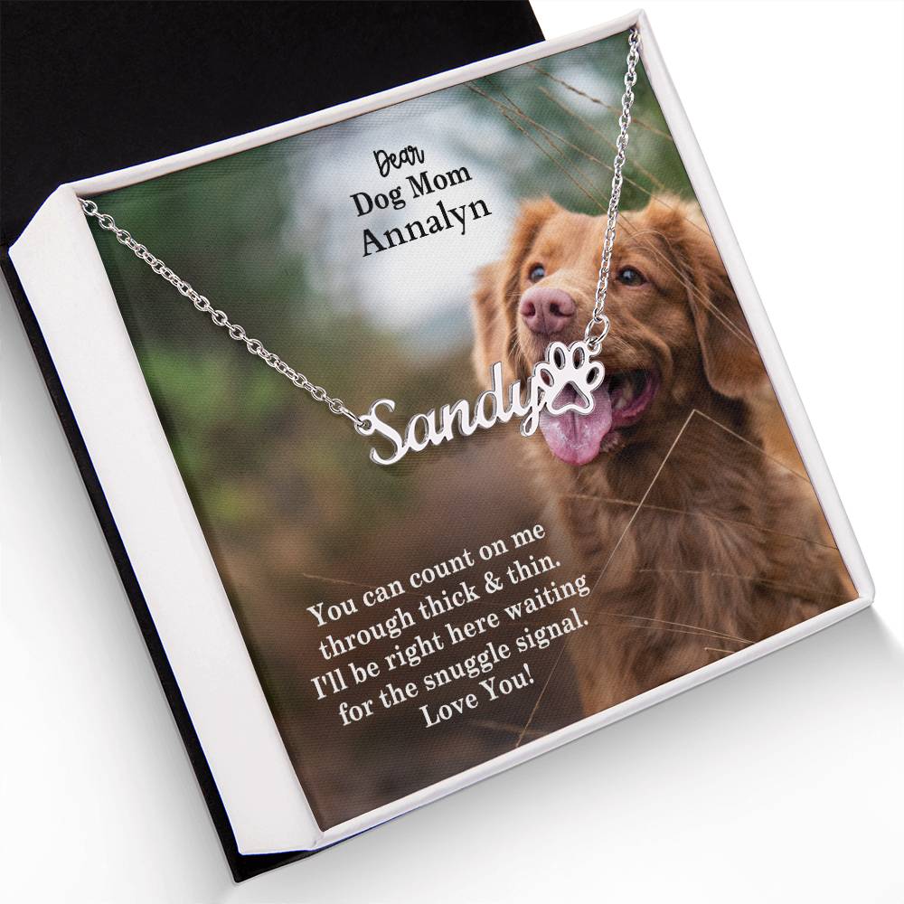 Dear Dog Mom, I'll Be Right Here Waiting For The Snuggle Signal - Paw Print Name Necklace - Gift for Dog Mom