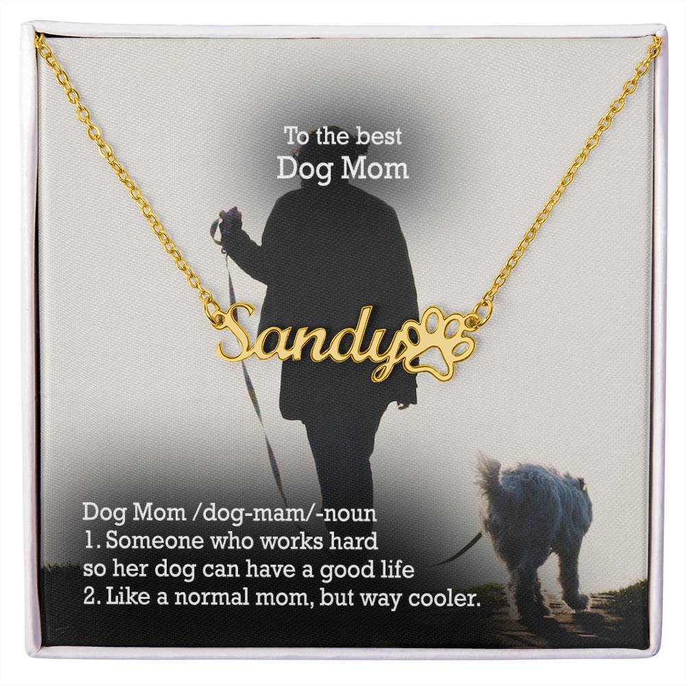 To The Best Dog Mom, Someone Who Works Hard So Her Dog Can Have A Good Life - Paw Print Name Necklace – Gift for Dog Mom