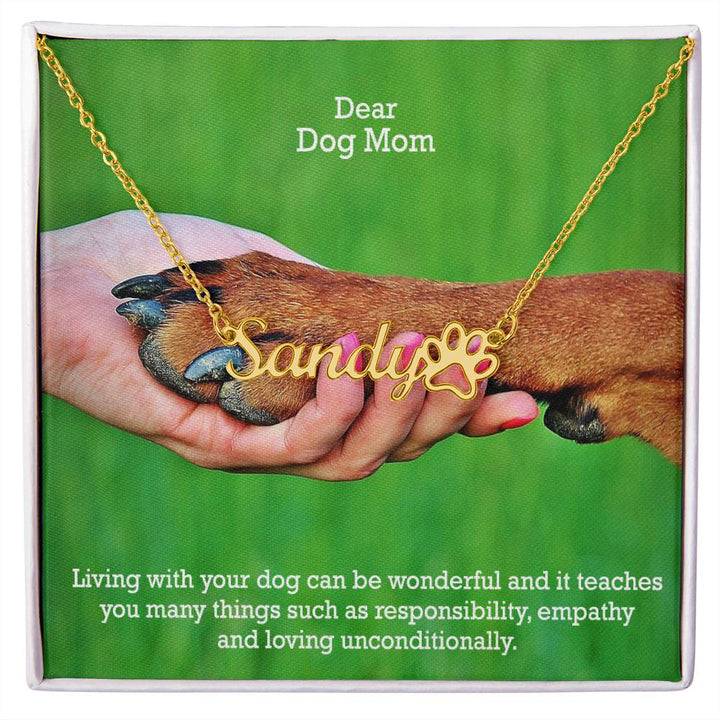 Dear Dog Mom, Living With Your Dog Can Be Wonderful &amp; It Teaches You Many Things Such As Responsibility, Empathy &amp; Loving Unconditionally - Paw Print Name Necklace – Gift for Dog Mom