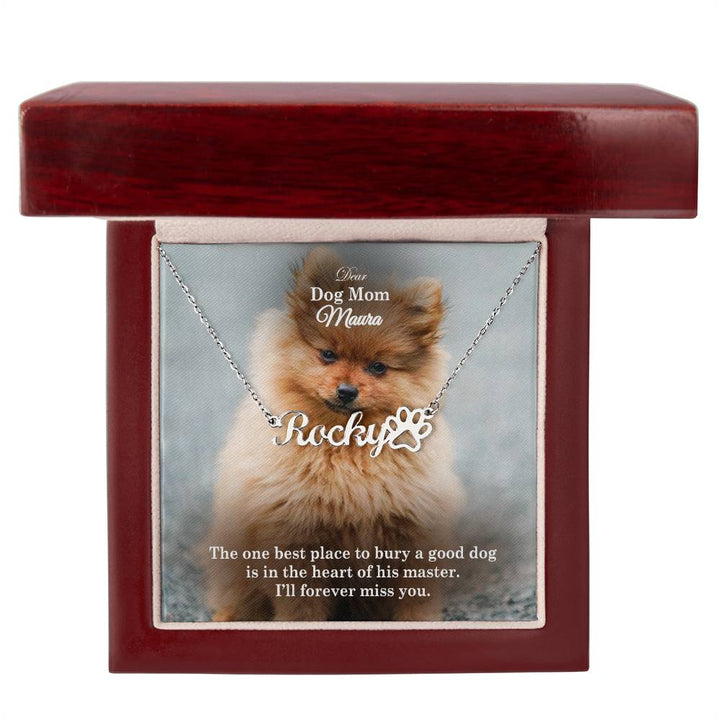 Dear Dog Mom, The One Best Place To Bury A Good Dog Is In The Heart Of His Master - Paw Print Name Necklace - Gift for Dog Mom