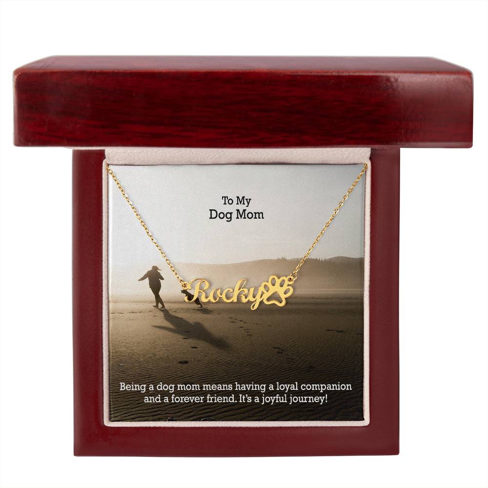 To My Dog Mom, Being A Dog Mom Means Having A Loyal Companion &amp; A Forever Friend - Paw Print Name Necklace - Gift for Dog Mom