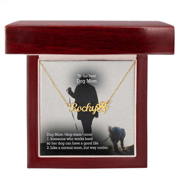 To The Best Dog Mom, Someone Who Works Hard So Her Dog Can Have A Good Life - Paw Print Name Necklace – Gift for Dog Mom