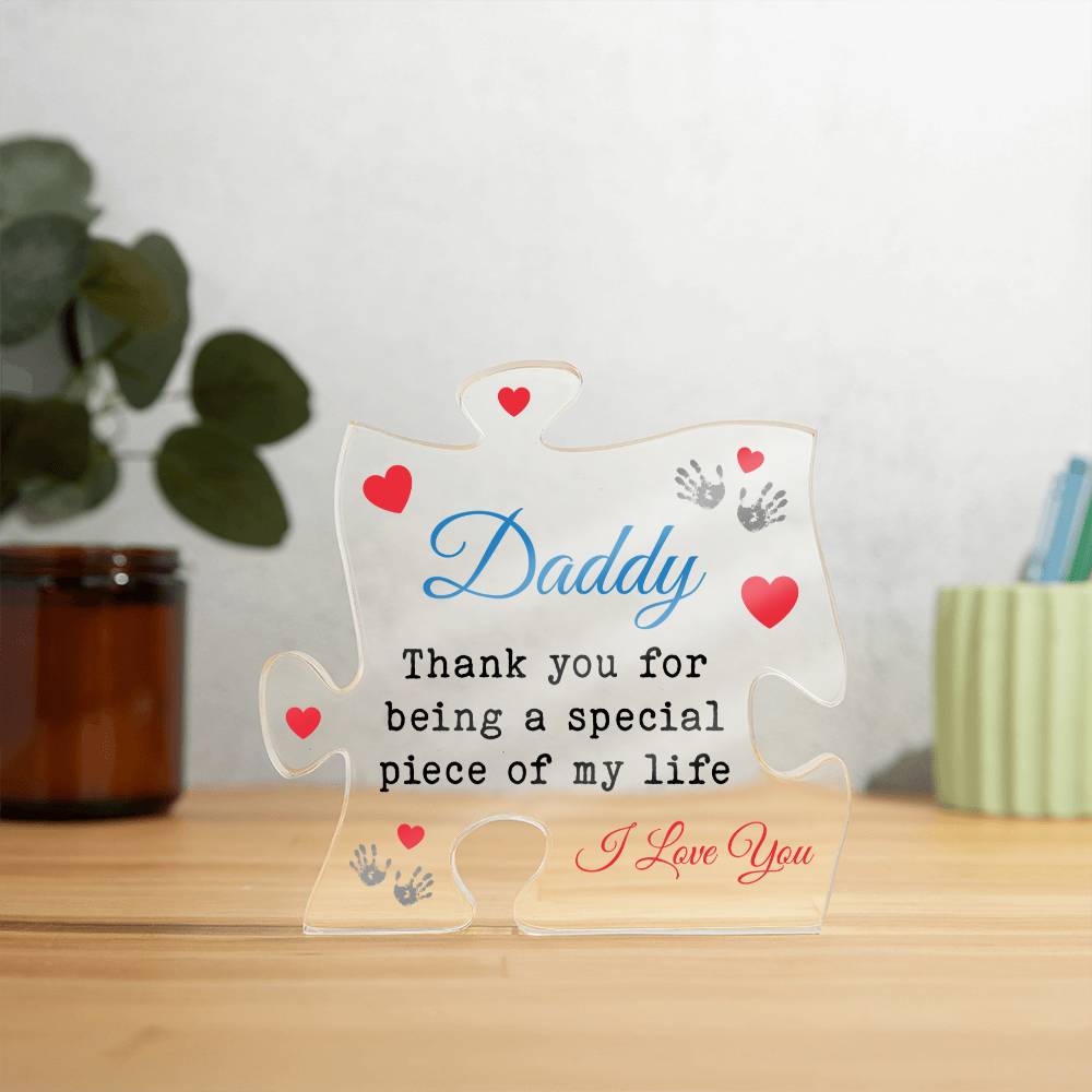 Daddy, Thank You For Being A Special Piece Of My Life - Printed Acrylic Puzzle Plaque - Gift for Dad